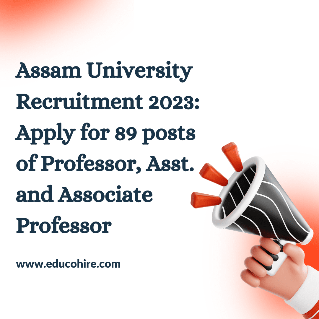 Assam University Recruitment 2023: Apply for 89 posts of Professor, Asst. and Associate Professor